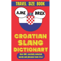 Croatian Slang Dictionary: The Ultimate Guide to Croatian Slang and Sass