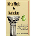 Myth, Magic & Marketing: An Irreverent History Of Branding From The Acropolis To The Apple Store