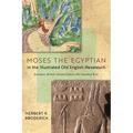 Moses the Egyptian in the Illustrated Old English Hexateuch (London, British Library Cotton MS Claudius B.IV)