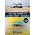 Phone Photography for Everybody: iPhone App Techniques--Before & After