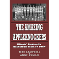 The Amazing Appleknockers: Illinois' Cinderella Basketball Team of 1964