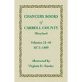 Chancery Books of Carroll County, Maryland, Volumes 21-40, 1873-1889