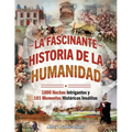 La fascinante historia de la humanidad: 1000 hechos intrigantes y 101 momentos históricos insólitos