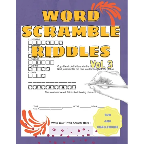 Fun and Challenging Word Scramble Riddles Word Jumbles to Unscramble Volume 3: Part Of A Word Scramble Books For Adults Series