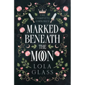 Marked Beneath the Moon: The Complete Series