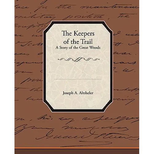 The Keepers of the Trail a Story of the Great Woods