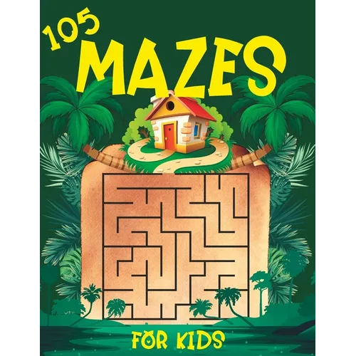 105 Mazes for Kids: Kids Puzzle Book Mazes