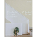 Elizabeth Roberts Architects: Collected Stories