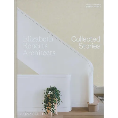 Elizabeth Roberts Architects: Collected Stories