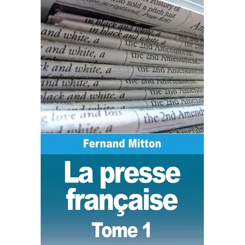 La presse française: Tome I