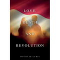 Love, Death and Revolution