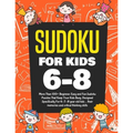Sudoku For Kids 6-8: More Than 100+ Beginner, Easy and Fun Sudoku Puzzles That Keep Your Kids Busy, Designed Specifically For 6-7-8 year ol