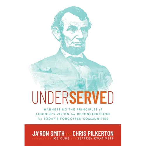 Underserved: Harnessing the Principles of Lincoln's Vision for Reconstruction for Today's Forgotten Communities