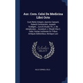 Aur. Corn. Celsi De Medicina Libri Octo: Cum Notis Integris Joannis Caesarii, Roberti Constantini, Josephi Scaligeri, ...cura & Studio Th. J. Ab Almel