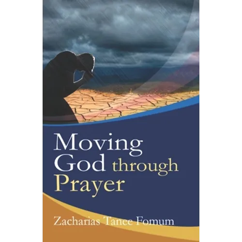 Moving God Through Prayer