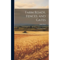 Farm Roads, Fences, and Gates: A Practical Treatise