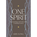 One Spirit: Pneumatology and Unity in the Corinthian Letters