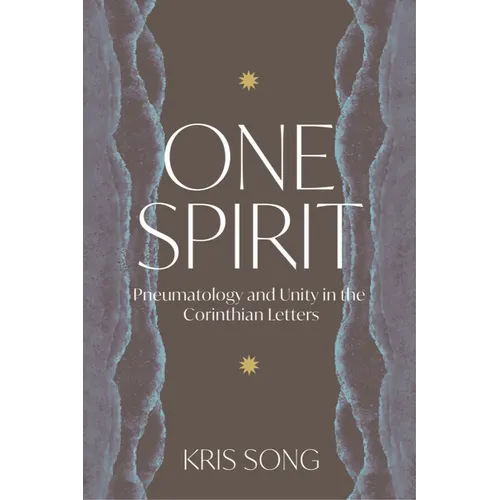 One Spirit: Pneumatology and Unity in the Corinthian Letters