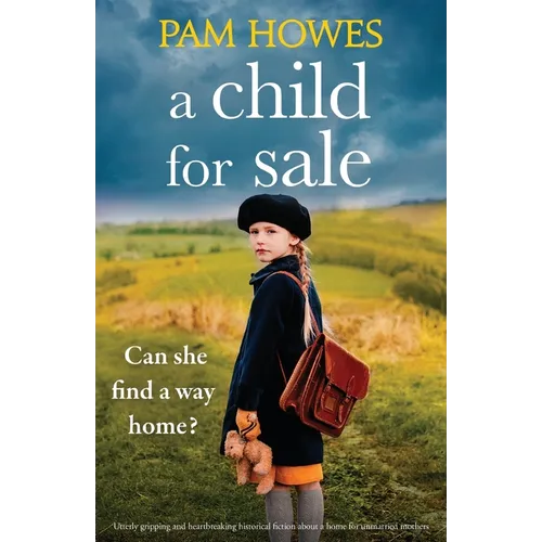 A Child for Sale: Utterly gripping and heartbreaking historical fiction about a home for unmarried mothers