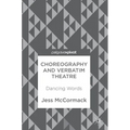 Choreography and Verbatim Theatre: Dancing Words
