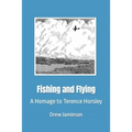 Fishing and Flying: A Homage to Terence Horsley