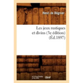 Les Jeux Rustiques Et Divins (3e Édition) (Éd.1897)