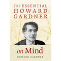 The Essential Howard Gardner on Mind