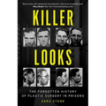 Killer Looks: The Forgotten History of Plastic Surgery in Prisons