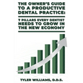 The Owner's Guide to a Productive Dental Practice: 7 Pillars Every Dentist Needs to Grow in the New Economy