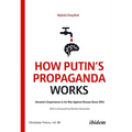 How Putin's Propaganda Works: Ukraine's Experience in Its War Against Russia Since 2014