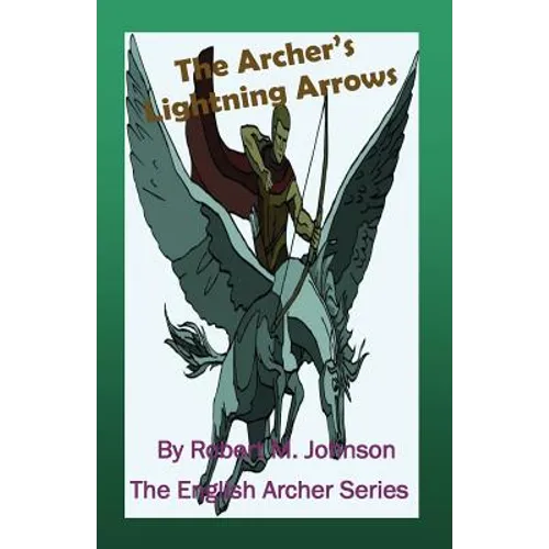 The Archer's Lightning Arrows: The English Archer Series
