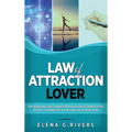 Law of Attraction Lover: This Book Includes: Manifestation Secrets Demystified, Script to Manifest & The Love of Attraction