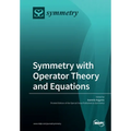Symmetry with Operator Theory and Equations