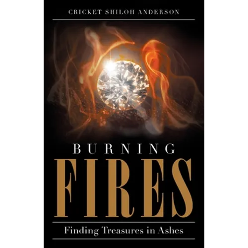 Burning Fires: Finding Treasures in Ashes