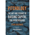 Pitchology: The Art & Science of Raising Capital for Entrepreneurs