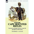 With the Cape Mounted Rifles-Experiences of Kaffir Warfare, Camp Life and Sport in South Africa