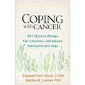 Coping with Cancer: DBT Skills to Manage Your Emotions--And Balance Uncertainty with Hope