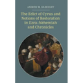 The Edict of Cyrus and Notions of Restoration in Ezra-Nehemiah and Chronicles