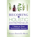 Becoming a Holistic Entrepreneur: 7 Steps to Your Sustainable Success