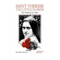 St. Therese the Little Flower: The Making of a Saint