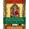 The World is His Parish: The Story of Pope Pius XII
