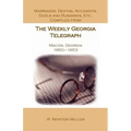 Marriages, Deaths, Accidents, Duels and Runaways, Etc., Compiled from the Weekly Georgia Telegraph, Macon, Georgia, 1850-1853