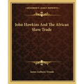 John Hawkins and the African Slave Trade