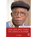 The Life and Times of Chinua Achebe