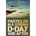 Particles in a Stream D-Day and After