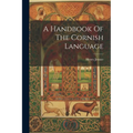 A Handbook Of The Cornish Language