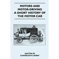 Motors And Motor-Driving - A Short History Of The Motor Car