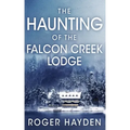 The Haunting of the Falcon Creek Lodge