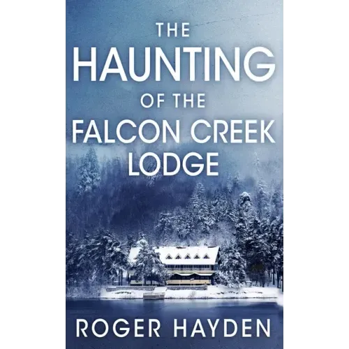 The Haunting of the Falcon Creek Lodge