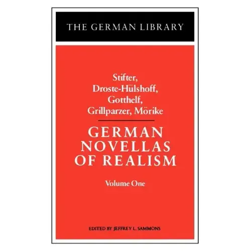 German Novellas of Realism: Stifter, Droste-Hulshoff, Gotthelf, Grillparzer, Morike: Volume 1